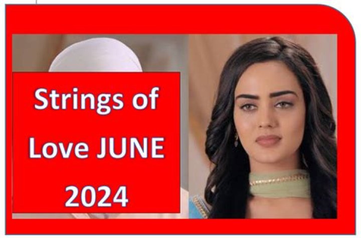 Intriguing June 2024 Teasers For The Heartfelt Drama "Strings Of Love": Full Episodes