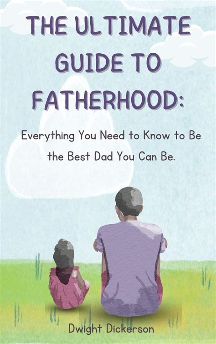 The Ultimate Guide To Fatherhood For Single Fathers