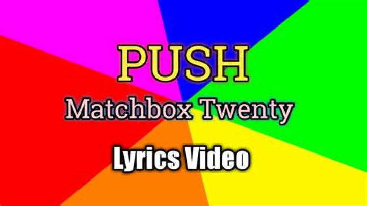 Ultimate Matchbox Twenty's "Push" Lyrics: Deep Dive Into The Meaning And Message