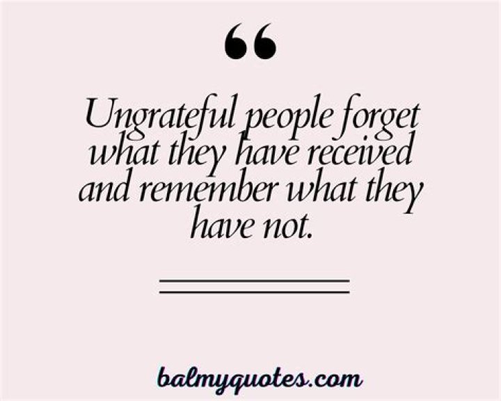 Unforgettable Quotes About The Sting Of Ungratefulness